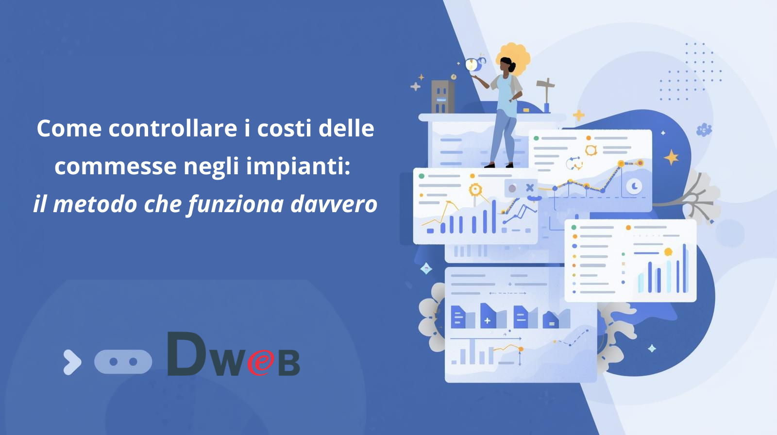 Come controllare i costi delle commesse negli impianti: il metodo che funziona davvero