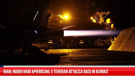 Iran, nuovi raid americani e attacco a Kuwait: l'escalation notturna nel Golfo